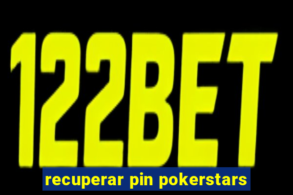 recuperar pin pokerstars